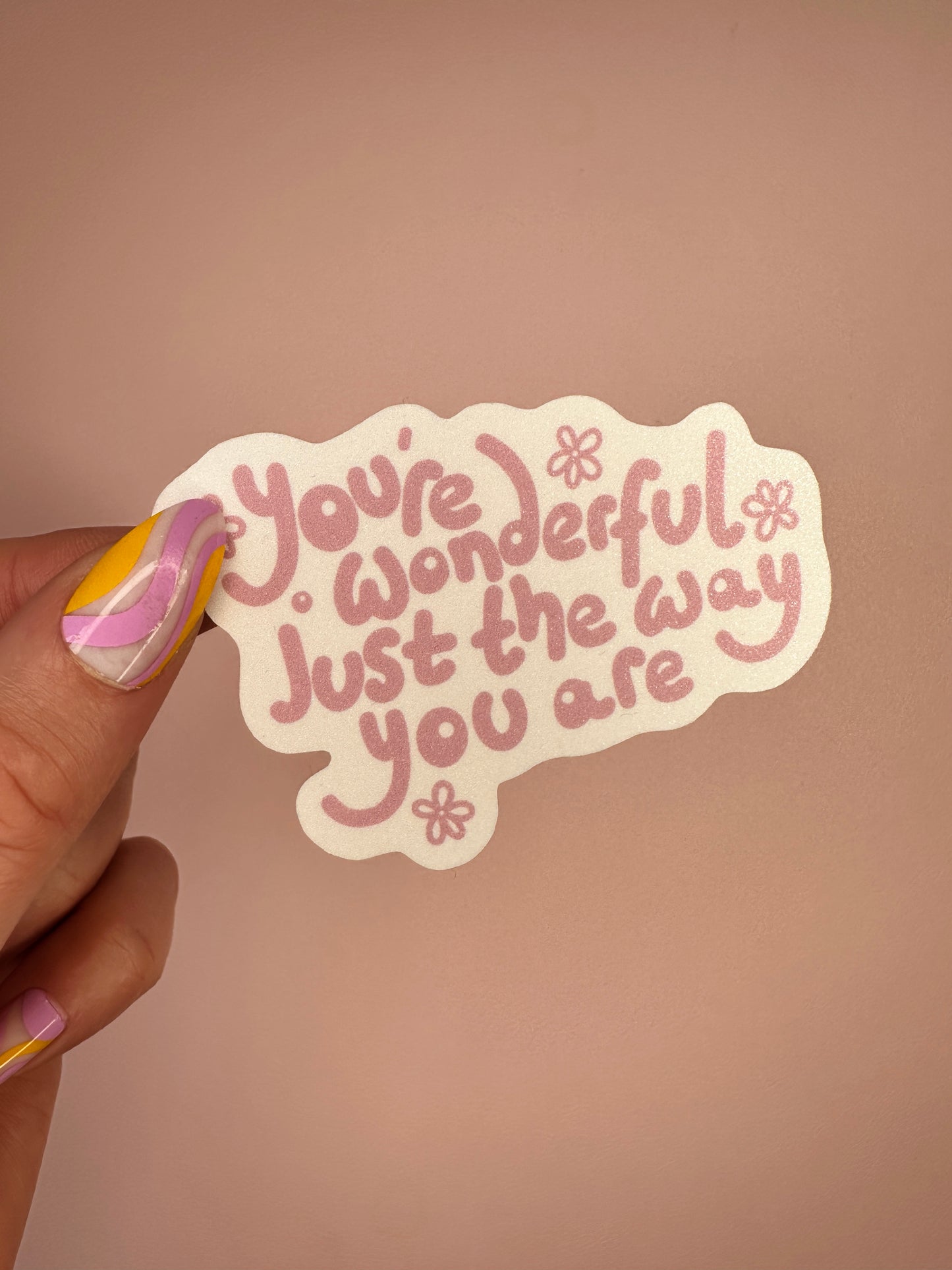You're wonderful just the way you are' sticker