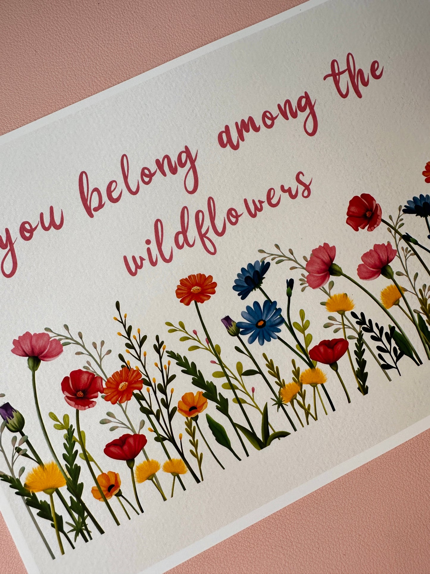 'You belong among the wildflowers' Print