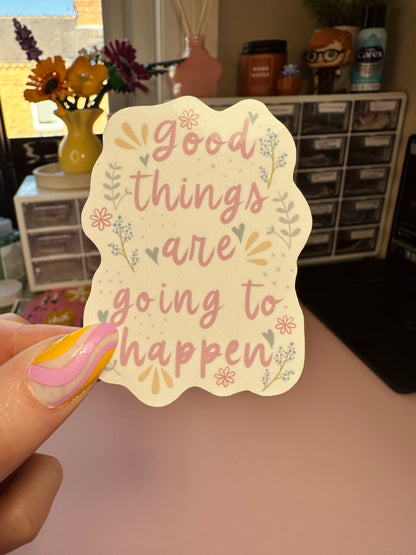 'Good things are going to happen' sticker