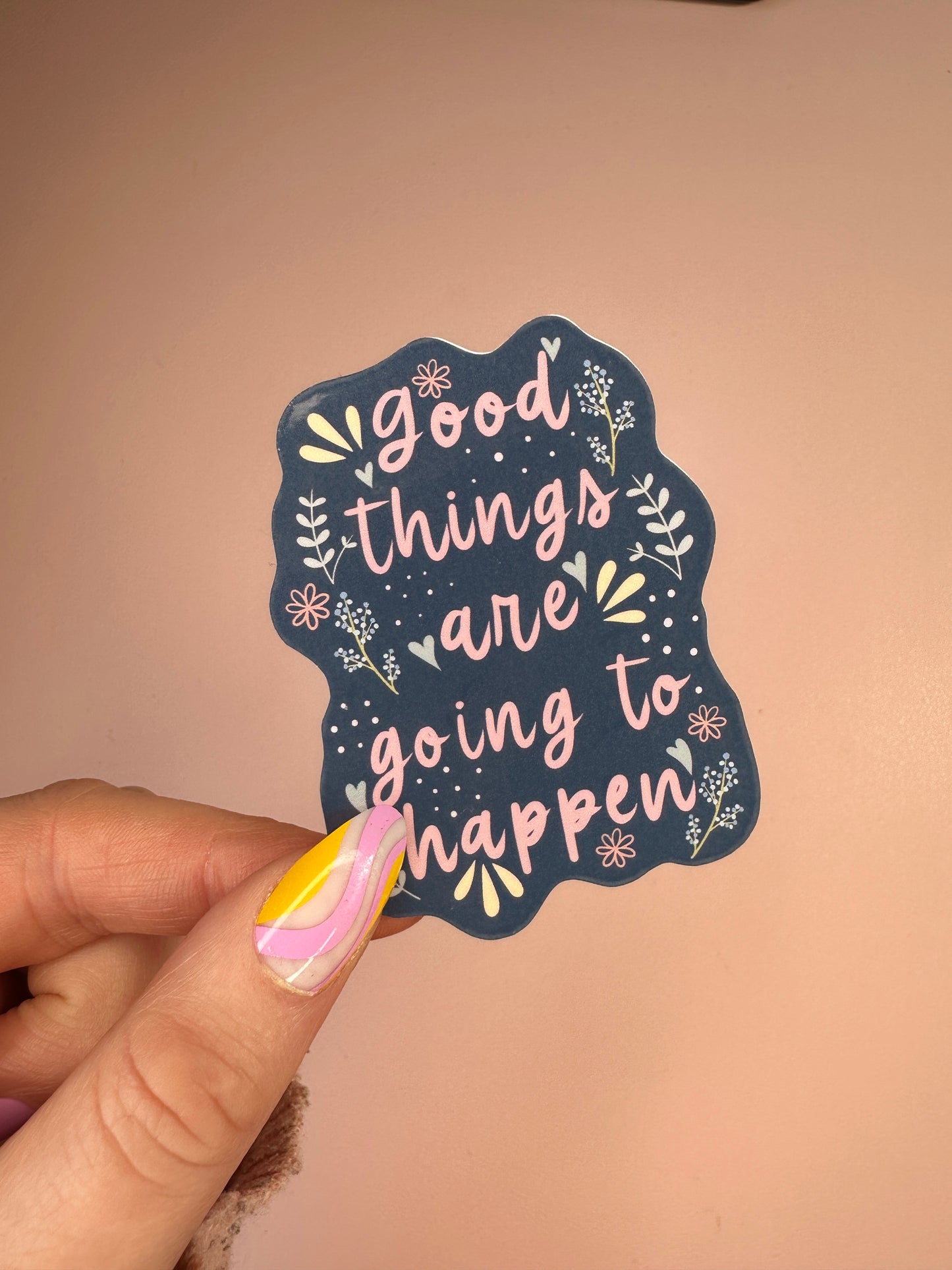'Good things are going to happen' sticker