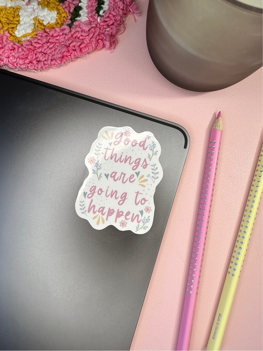 'Good things are going to happen' sticker