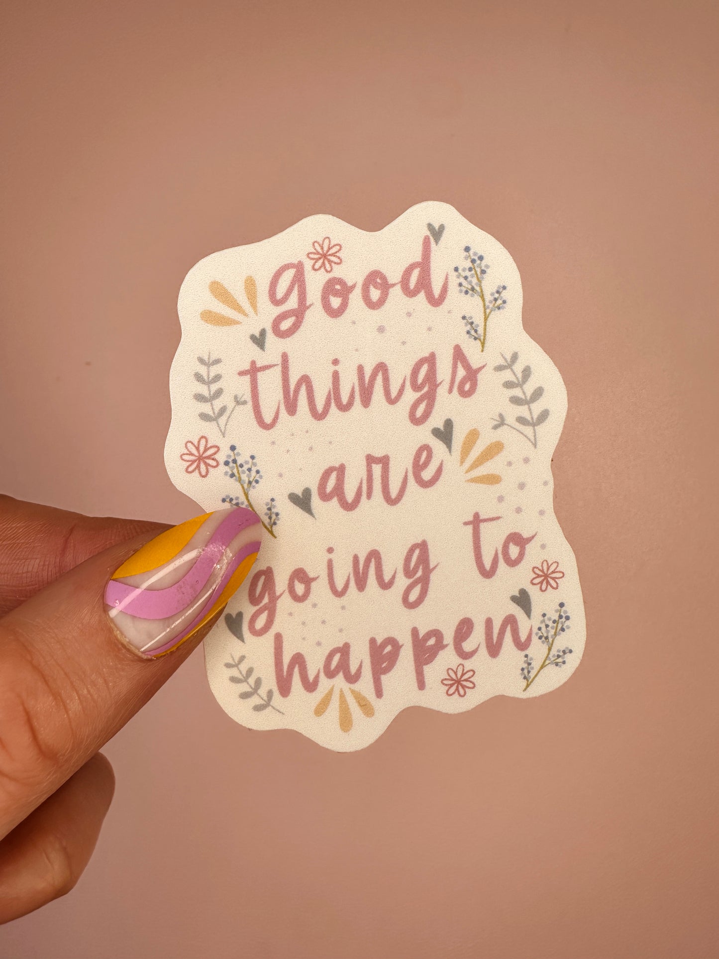 'Good things are going to happen' sticker