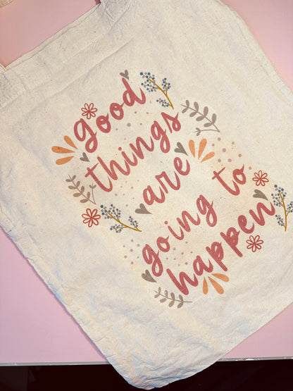 'Good things are going to happen' tote bag