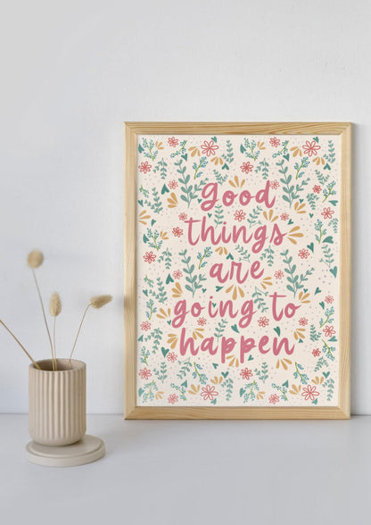 'Good things are going to happen' Print