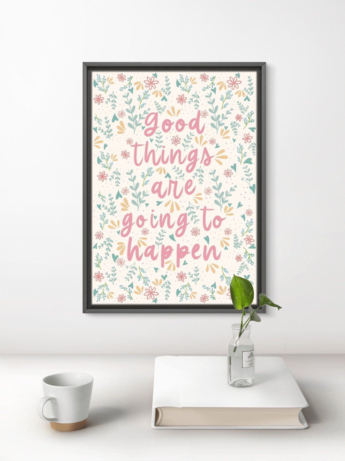 'Good things are going to happen' Print