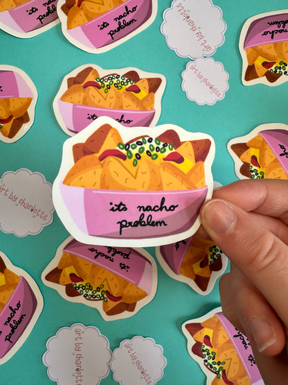 ‘It’s nacho problem’ sticker - Art by Charlotte #