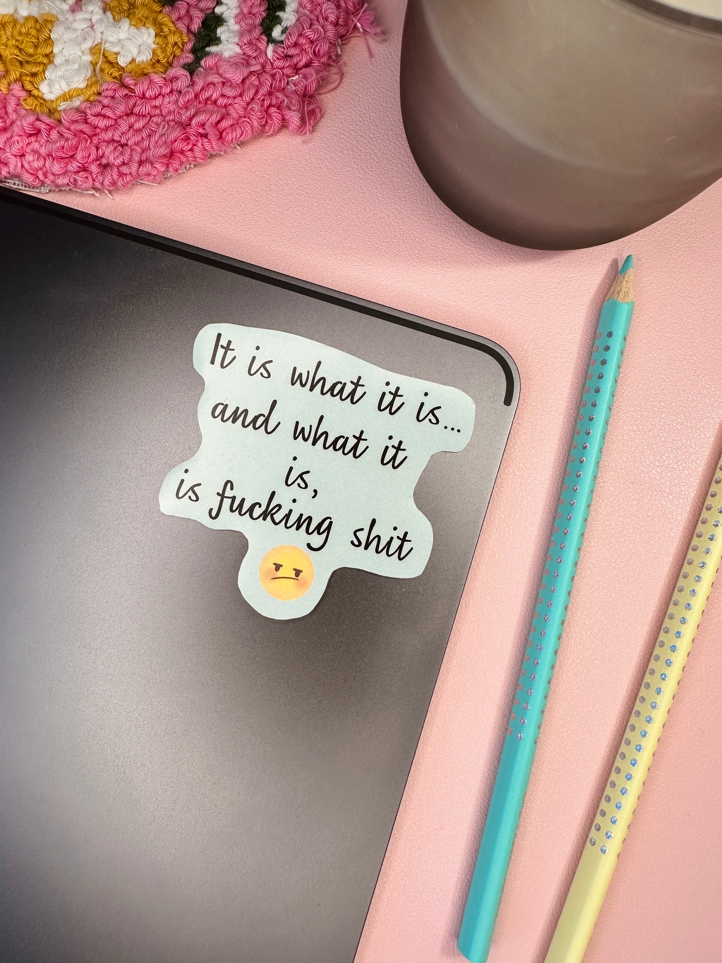 It is what it is and what it is, is fucking shit sticker