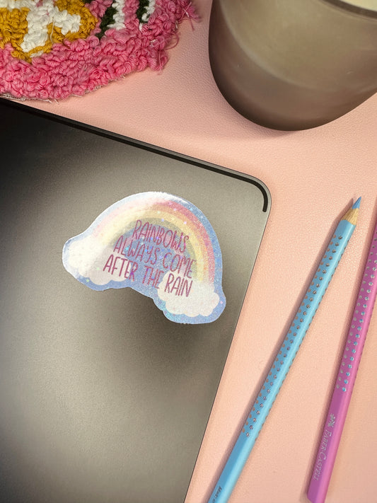'Rainbows always come after the rain' sticker