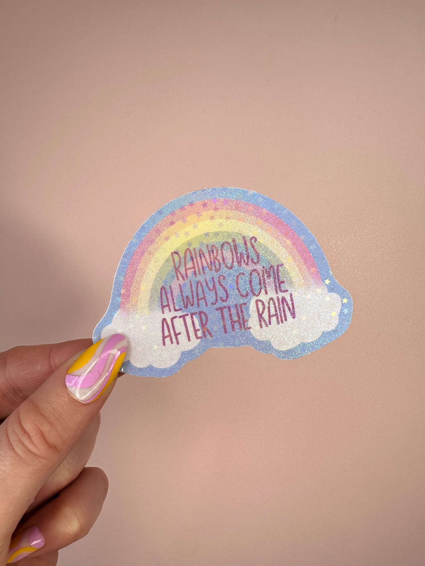 'Rainbows always come after the rain' sticker