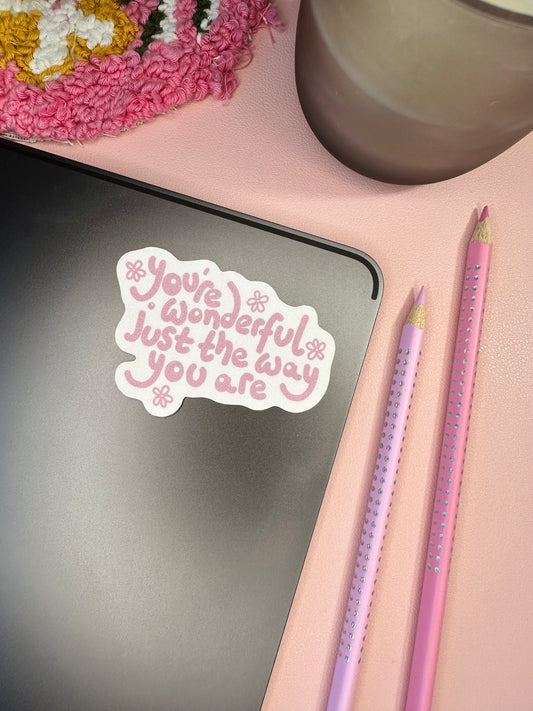 You're wonderful just the way you are' sticker