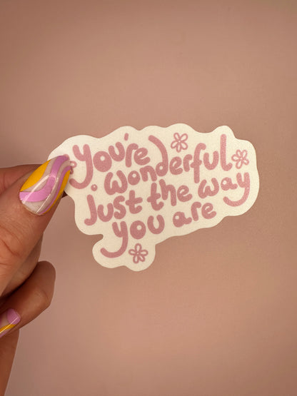 You're wonderful just the way you are' sticker
