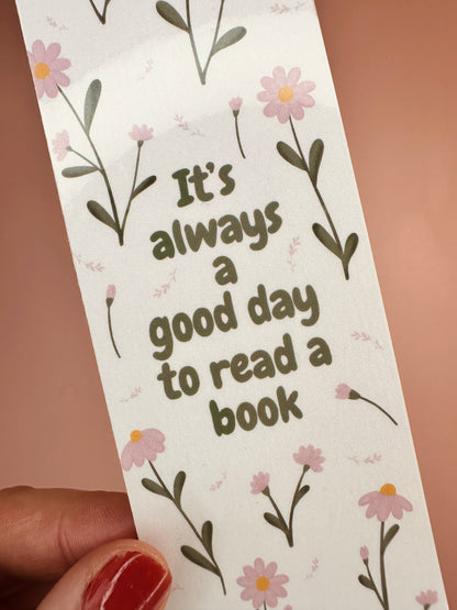 'It's always a good day to read a book' Bookmark